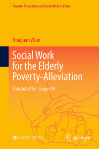 Social Work for the Elderly Poverty-Alleviation - Huaijuan Zhao - E-Book
