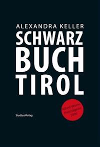 Schwarzbuch Tirol - Alexandra Keller - E-Book