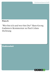 "Wer bin ich und wer bist Du?" Hans Georg Gadamers Kommentar zu Paul Celans Dichtung - Flora H. - E-Book