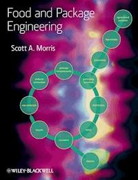 Food and Package Engineering - Scott A. Morris - E-Book