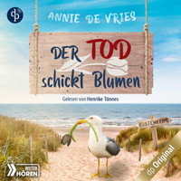Der Tod schickt Blumen - Ein Küsten-Krimi - Mord an der Nordsee-Reihe, Band 3 (Ungekürzt) - Annie de Vries - Hörbuch