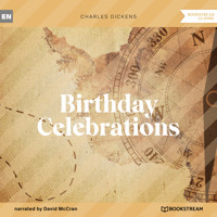 Birthday Celebrations (Unabridged) - Charles Dickens. - Hörbuch