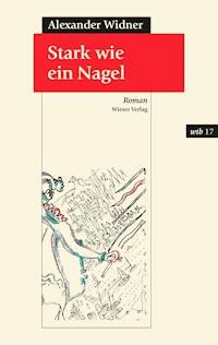 Stark wie ein Nagel - Alexander Widner - E-Book