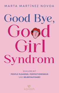 Good Bye, Good Girl Syndrom - Marta Martínez Novoa - E-Book
