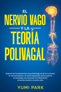 El nervio vago y la teoría polivagal - Yumi Park - E-Book