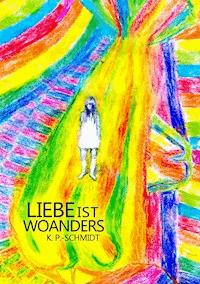 Liebe ist woanders - K.P. Schmidt - E-Book