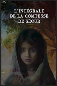 L'intégrale de la Comtesse de Ségur - Mme la Comtesse de Ségur - E-Book