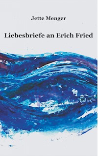 Liebesbriefe an Erich Fried - Jette Menger - E-Book