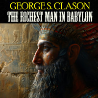 The Richest Man In Babylon - George Samuel Clason - Hörbuch