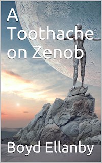 A Toothache on Zenob - Boyd Ellanbee - E-Book