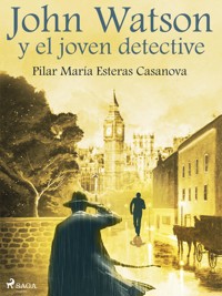 John Watson y el joven detective - Pilar María Esteras Casanova - E-Book