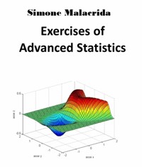 Exercises of Advanced Statistics - Simone Malacrida - E-Book