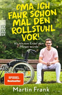 Oma, ich fahr schon mal den Rollstuhl vor! - Martin Frank - E-Book
