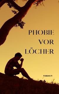 Phobie vor Löcher - Fabian Pscherer - E-Book