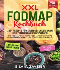 XXL FODMAP Kochbuch – 300+ Rezepte für einen gesunden Darm und Ernährung bei Reizmagen - Silvia Zweier - E-Book