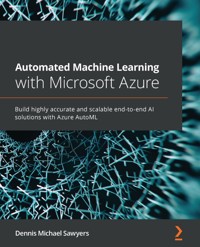 Automated Machine Learning with Microsoft Azure - Dennis Michael Sawyers - E-Book