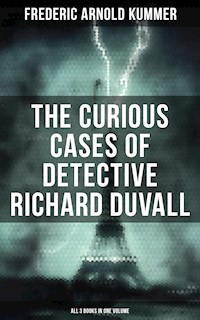 The Curious Cases of Detective Richard Duvall (All 3 Books in One Volume) - Frederic Arnold Kummer - E-Book