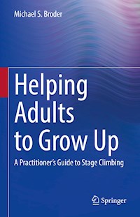 Helping Adults to Grow Up - Michael S. Broder - E-Book