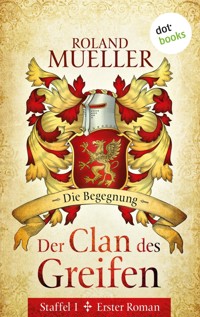 Der Clan des Greifen – Staffel I. Erster Roman: Die Begegnung - Roland Mueller - E-Book