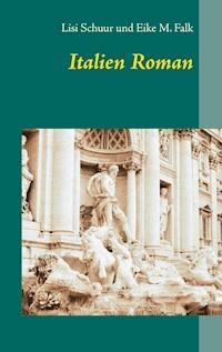 Italien Roman - Lisi Schuur - E-Book