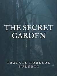 The Secret Garden - Frances Hodgson Burnett - E-Book