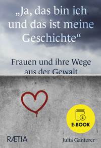 Ja, das bin ich und das ist meine Geschichte - Julia Ganterer - E-Book