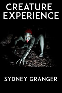 Creature Experience: Extreme Taboo BDSM Erotica - Sydney Granger - E-Book