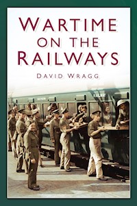 Wartime on the Railways - David Wragg - E-Book