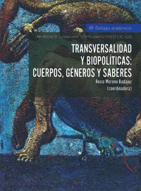 Transversalidad y biopolítica: Cuerpos, géneros y saberes - Rocío Moreno Badajoz - E-Book
