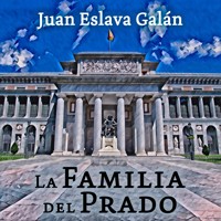 La familia del Prado - Juan Eslava Galán - Hörbuch