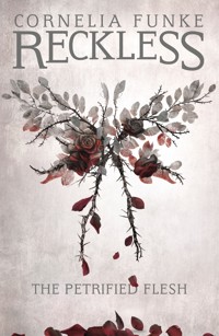 Reckless I: The Petrified Flesh - Cornelia Funke - E-Book