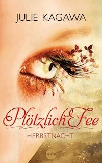 Plötzlich Fee - Herbstnacht - Julie Kagawa - E-Book