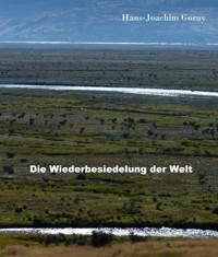 Die Wiederbesiedelung der Welt - Hans Joachim Gorny - E-Book
