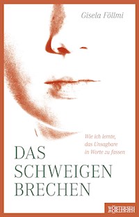 Das Schweigen brechen - Gisela Föllmi - E-Book
