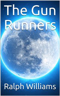 The Gun Runners - Ralph Williams - E-Book