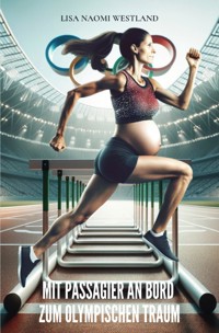 Mit Passagier an Bord zum olympischen Traum - Lisa Naomi Westland - E-Book