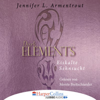 Eiskalte Sehnsucht - Dark Elements 2 (Ungekürzt) - Jennifer L. Armentrout - Hörbuch