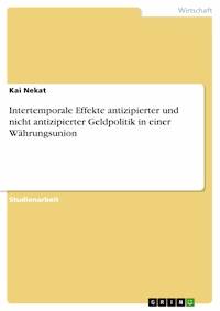 Intertemporale Effekte antizipierter und nicht antizipierter Geldpolitik in einer Währungsunion - Kai Nekat - E-Book
