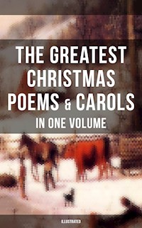 The Greatest Christmas Poems & Carols in One Volume (Illustrated) - Samuel Taylor Coleridge - E-Book