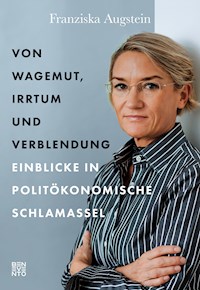 Von Wagemut, Irrtum und Verblendung - Franziska Augstein - E-Book