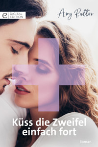 Küss die Zweifel einfach fort - Amy Ruttan - E-Book