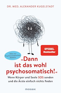 "Dann ist das wohl psychosomatisch!" - Alexander Kugelstadt - E-Book