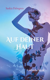 Auf deiner Haut - Saskia Palmgren - E-Book