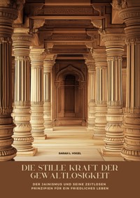 Die stille Kraft der Gewaltlosigkeit - Sarah L. Vogel - E-Book