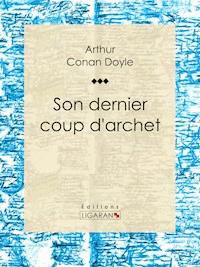 Son dernier coup d'archet - Arthur Conan Doyle - E-Book