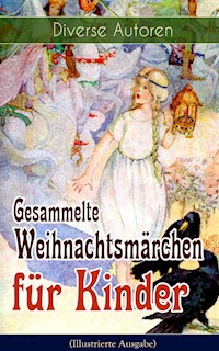 Gesammelte Weihnachtsmärchen für Kinder (Illustrierte Ausgabe) - Charles Dickens - E-Book