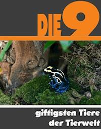 Die neun giftigsten Tiere der Tierwelt - A.D. Astinus - E-Book