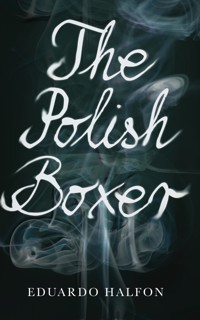 The Polish Boxer - Eduardo Halfon - E-Book