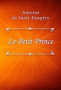 Le Petit Prince - Antoine de Saint-Exupéry - E-Book
