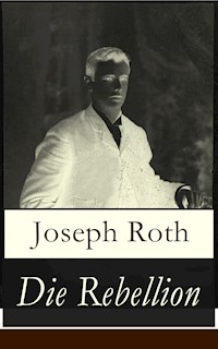 Die Rebellion - Joseph Roth - E-Book
